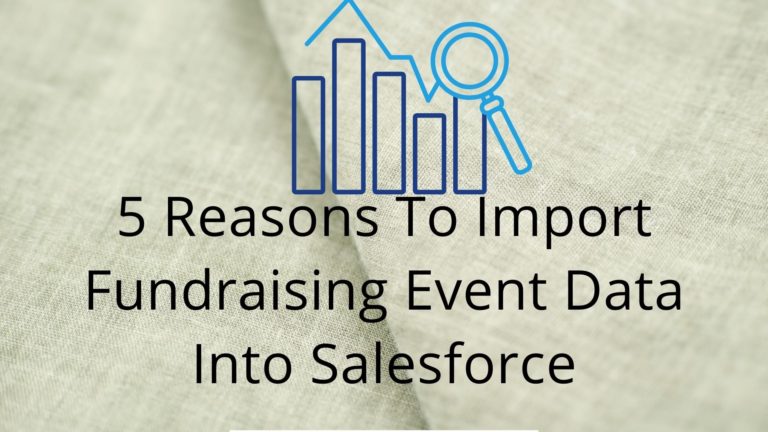 5 Reasons To Import Fundraising Event Data Into Salesforce