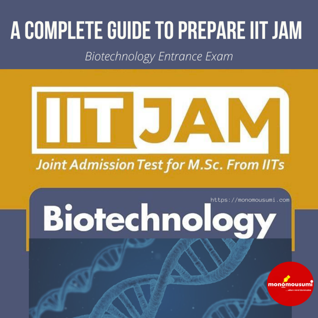 A Complete Guidelines To Prepare Iit Jam Biotechnology Entrance Exam