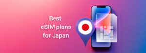 Best Japan eSIM