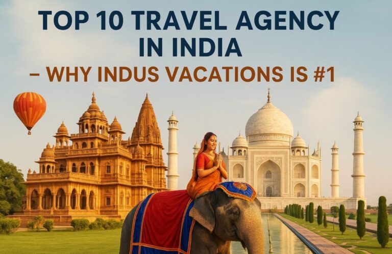 Best Tour Agencies in India for an Unforgettable Luxury Journey