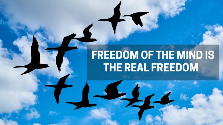 Freedom of the Mind is the Real Freedom