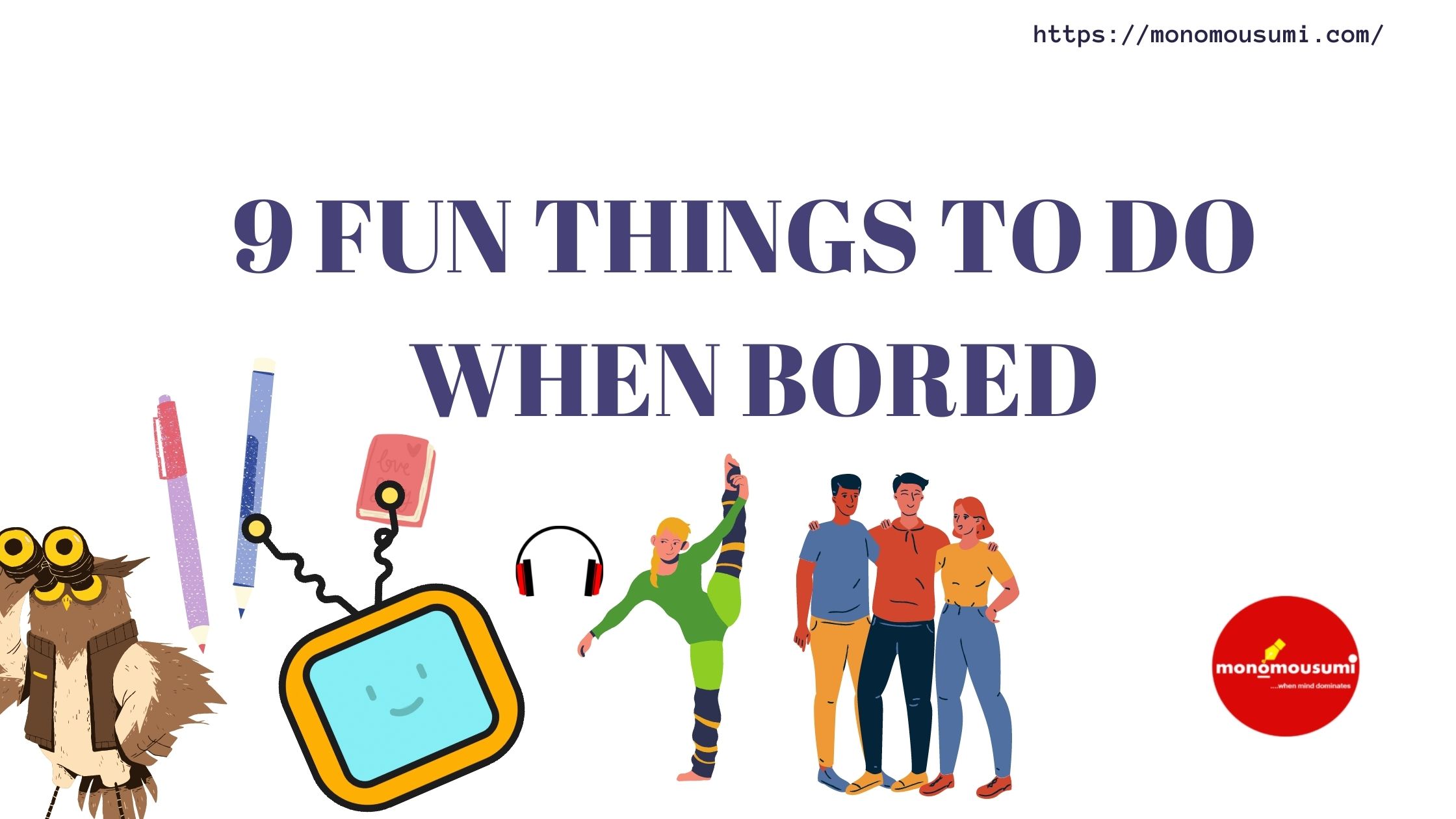 9 FUN THINGS TO DO WHEN BORED