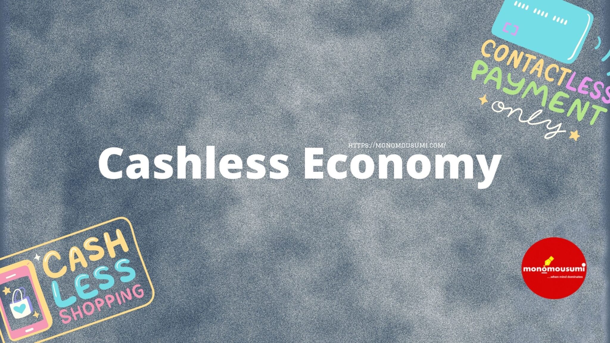 Cashless Economy | 'Monomousumi'