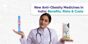 New Anti-Obesity Medicines in India Benefits, Risks & Costs