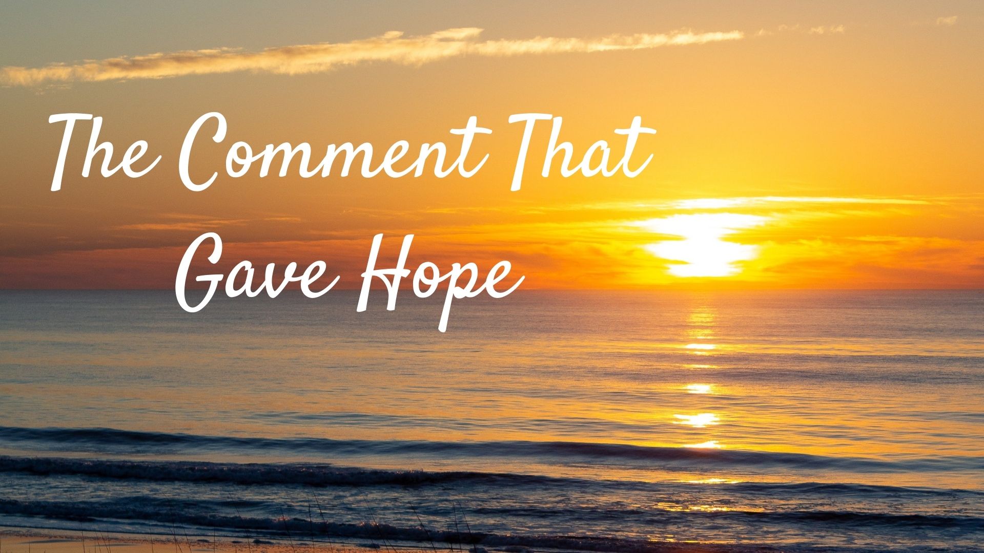 The Comment That Gave Hope