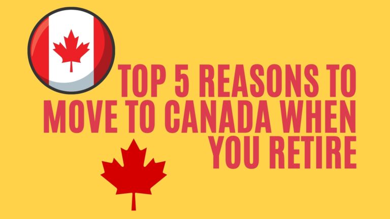 Top 5 Reasons to Move to Canada When You Retire