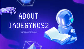 About Iaoegynos2: The Ultimate Guide to This AI-Powered Enterprise Solution