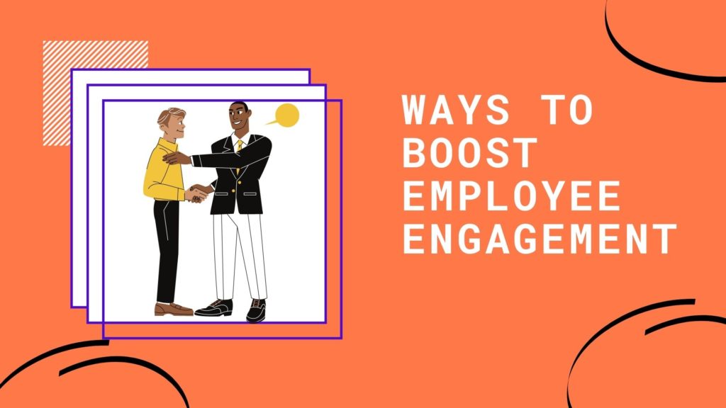 Ways To Boost Employee Engagement | 'Monomousumi'