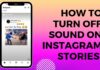 turn off sound on Instagram stories